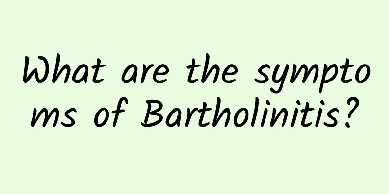 What are the symptoms of Bartholinitis?