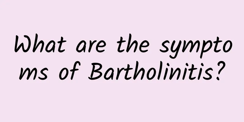What are the symptoms of Bartholinitis?