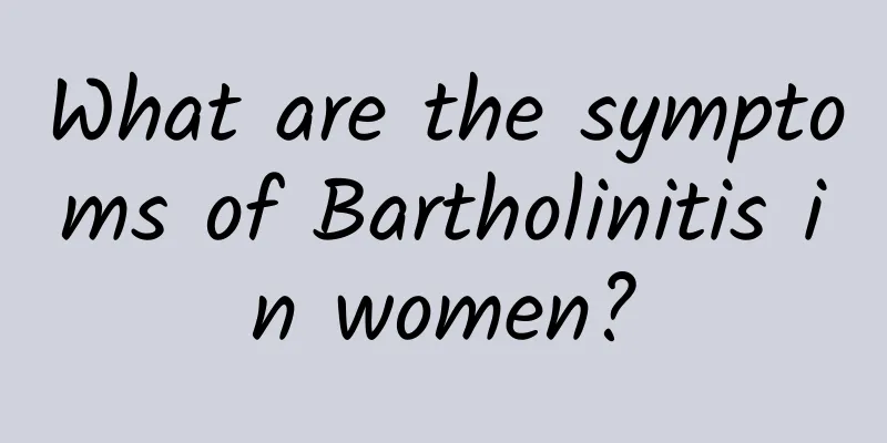 What are the symptoms of Bartholinitis in women?