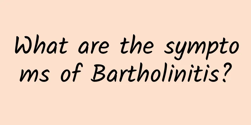 What are the symptoms of Bartholinitis?