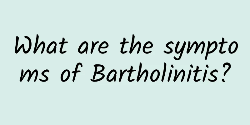 What are the symptoms of Bartholinitis?