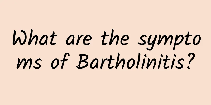 What are the symptoms of Bartholinitis?