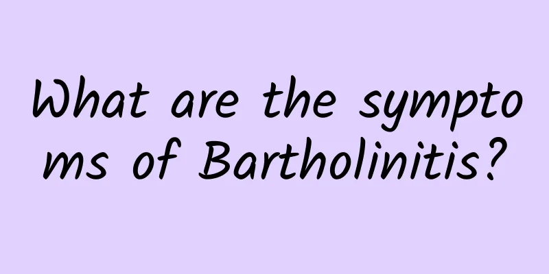 What are the symptoms of Bartholinitis?