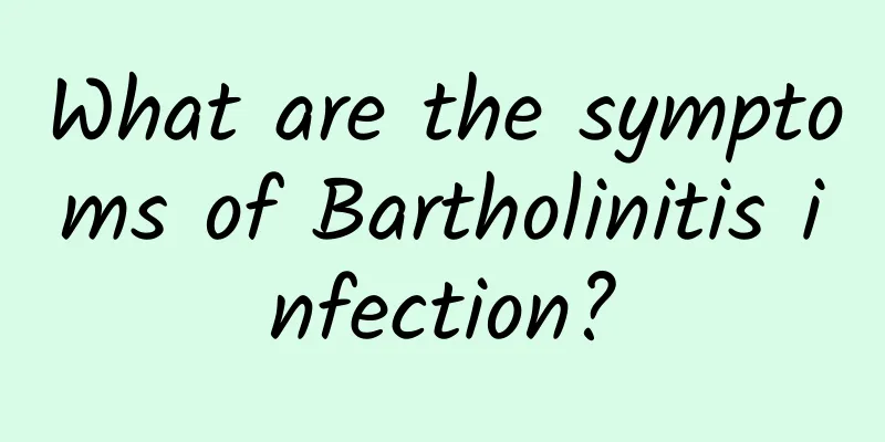 What are the symptoms of Bartholinitis infection?