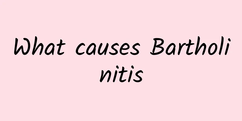 What causes Bartholinitis