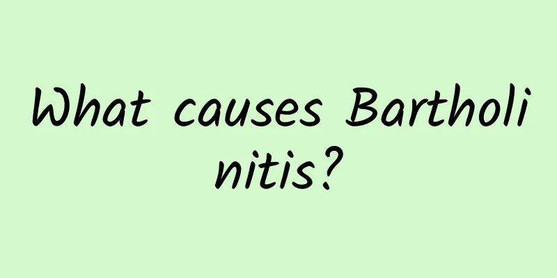 What causes Bartholinitis?
