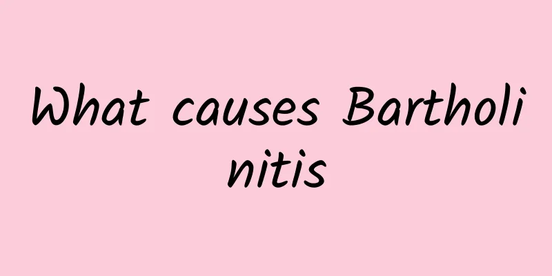 What causes Bartholinitis