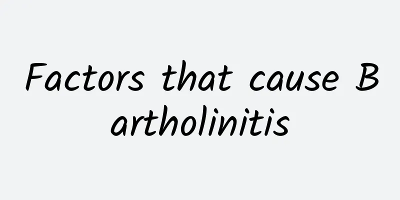Factors that cause Bartholinitis