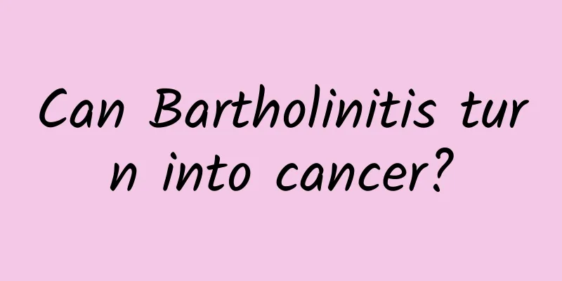 Can Bartholinitis turn into cancer?