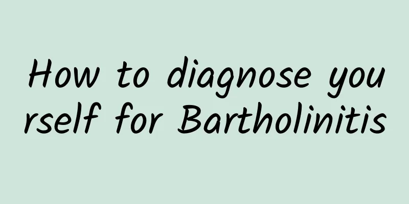 How to diagnose yourself for Bartholinitis