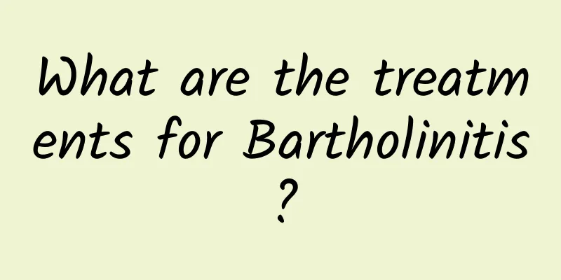What are the treatments for Bartholinitis?
