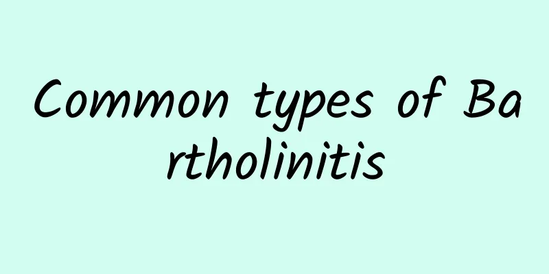 Common types of Bartholinitis