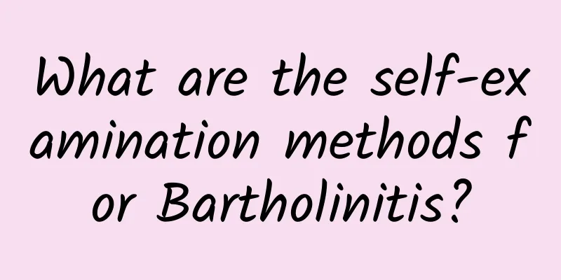 What are the self-examination methods for Bartholinitis?