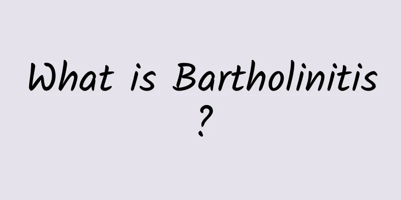 What is Bartholinitis?