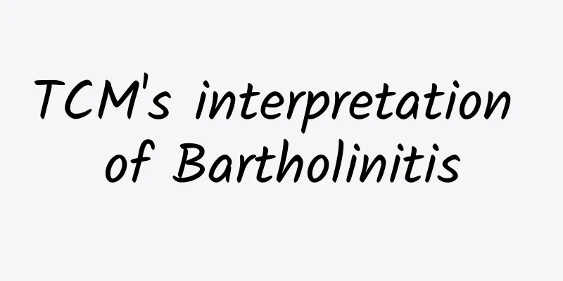 TCM's interpretation of Bartholinitis
