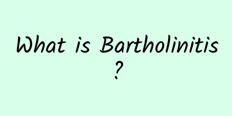 What is Bartholinitis?
