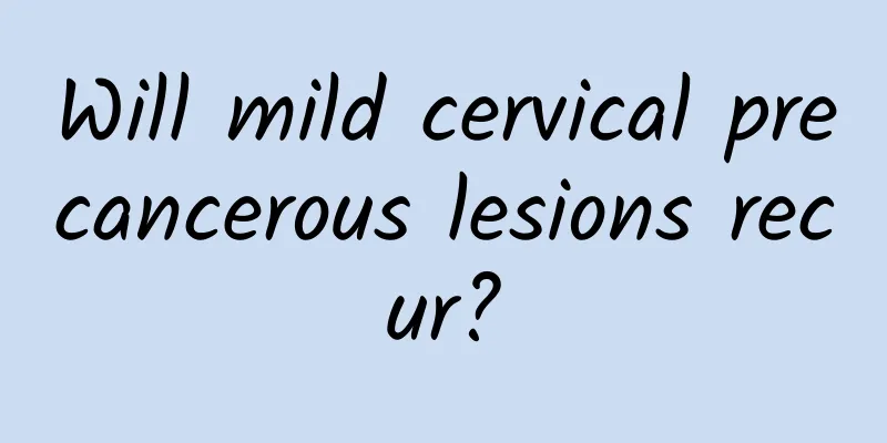 Will mild cervical precancerous lesions recur?