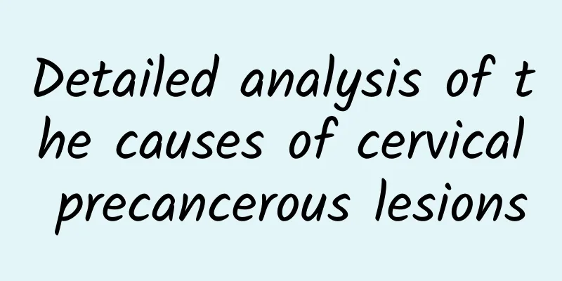 Detailed analysis of the causes of cervical precancerous lesions