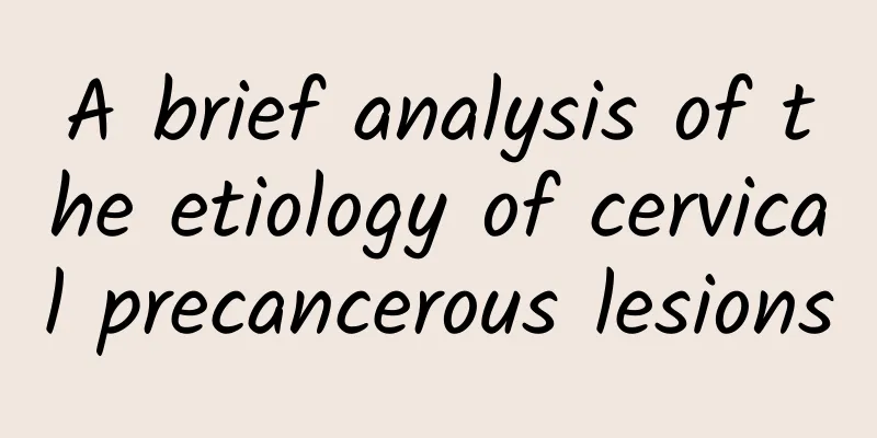 A brief analysis of the etiology of cervical precancerous lesions