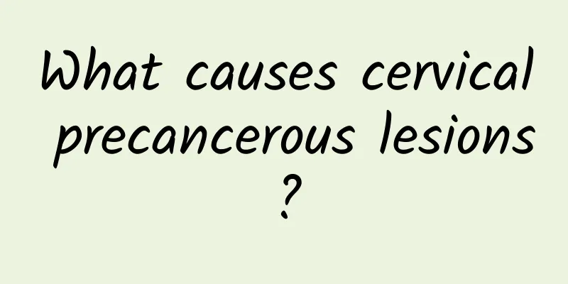 What causes cervical precancerous lesions?