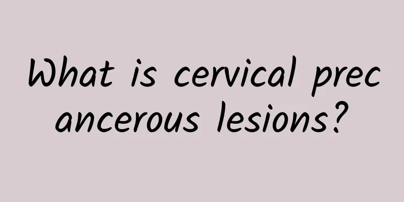 What is cervical precancerous lesions?
