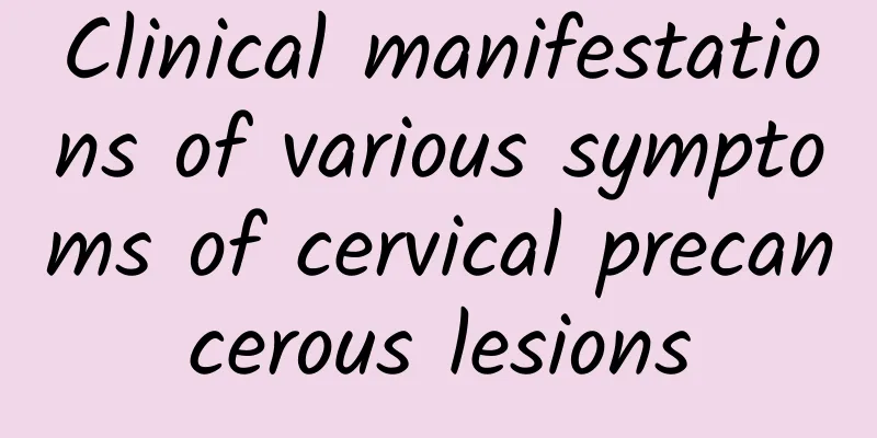 Clinical manifestations of various symptoms of cervical precancerous lesions