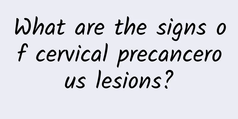 What are the signs of cervical precancerous lesions?