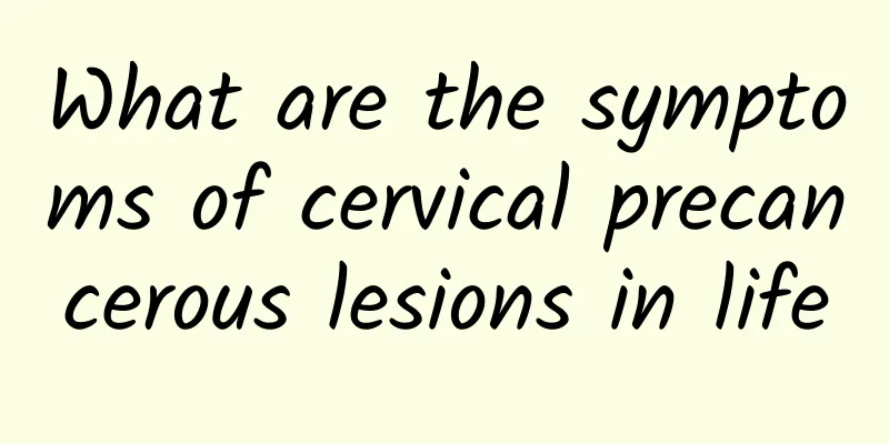 What are the symptoms of cervical precancerous lesions in life