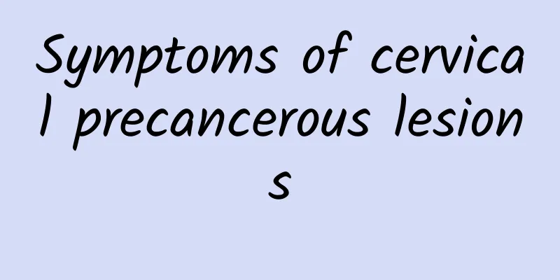 Symptoms of cervical precancerous lesions