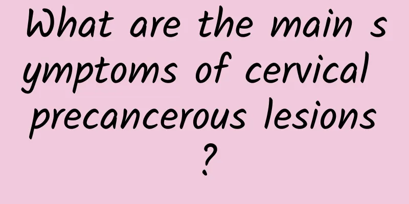 What are the main symptoms of cervical precancerous lesions?