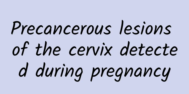 Precancerous lesions of the cervix detected during pregnancy