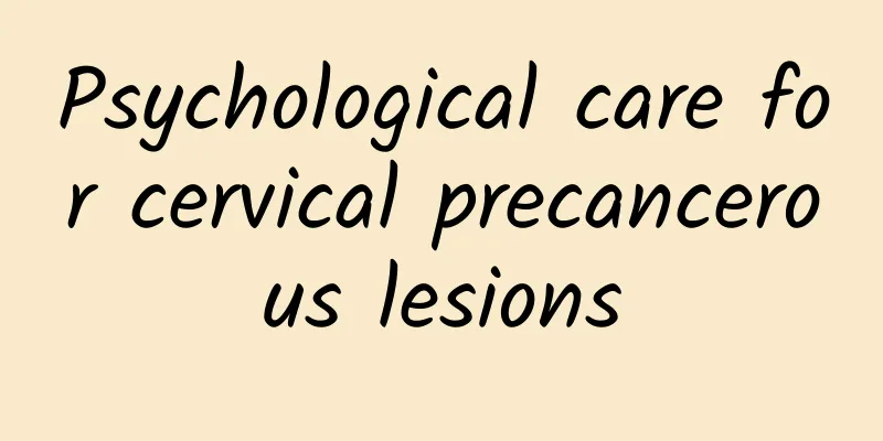 Psychological care for cervical precancerous lesions
