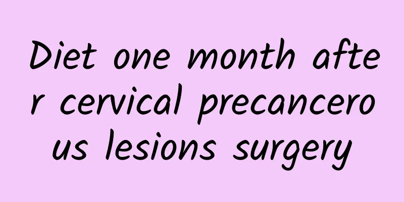 Diet one month after cervical precancerous lesions surgery