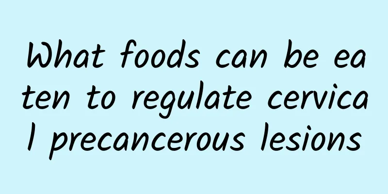 What foods can be eaten to regulate cervical precancerous lesions