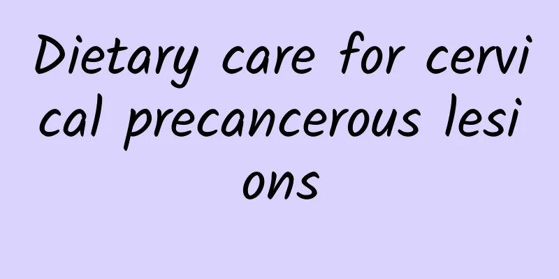 Dietary care for cervical precancerous lesions