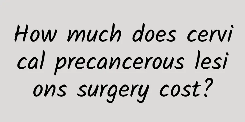 How much does cervical precancerous lesions surgery cost?