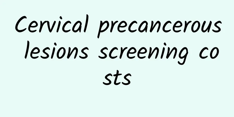Cervical precancerous lesions screening costs