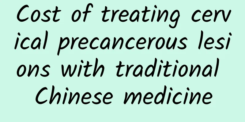 Cost of treating cervical precancerous lesions with traditional Chinese medicine