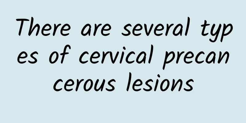 There are several types of cervical precancerous lesions