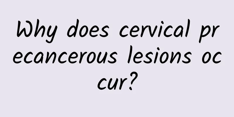 Why does cervical precancerous lesions occur?