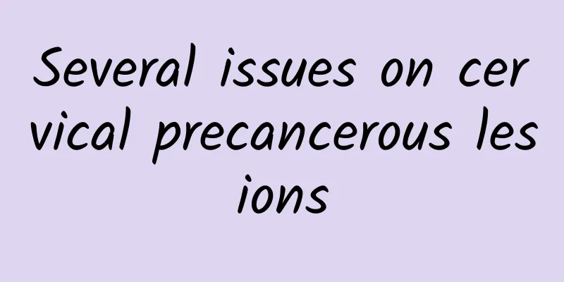 Several issues on cervical precancerous lesions