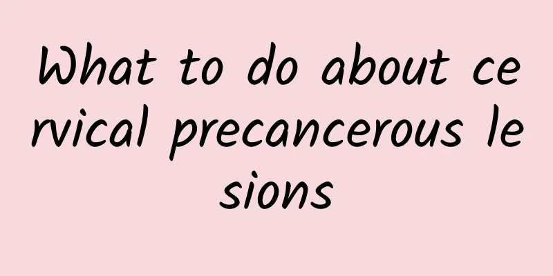What to do about cervical precancerous lesions