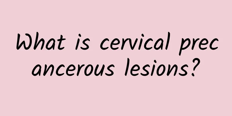What is cervical precancerous lesions?