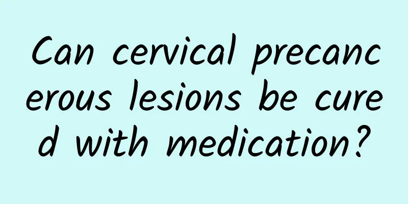 Can cervical precancerous lesions be cured with medication?