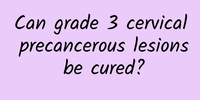 Can grade 3 cervical precancerous lesions be cured?