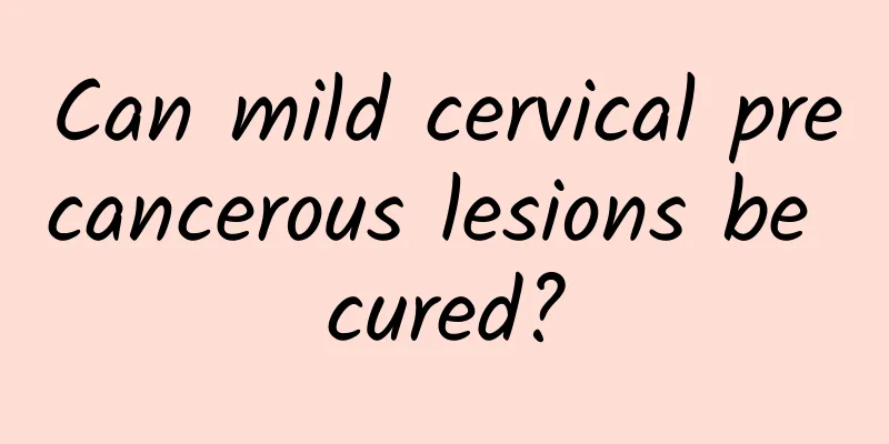 Can mild cervical precancerous lesions be cured?