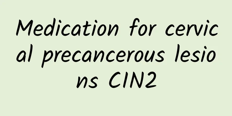 Medication for cervical precancerous lesions CIN2