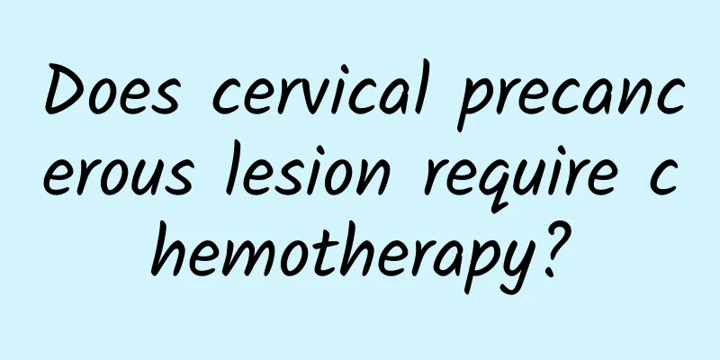 Does cervical precancerous lesion require chemotherapy?