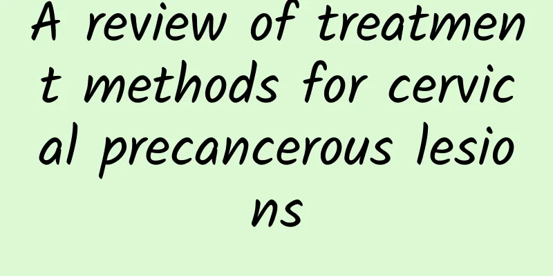 A review of treatment methods for cervical precancerous lesions