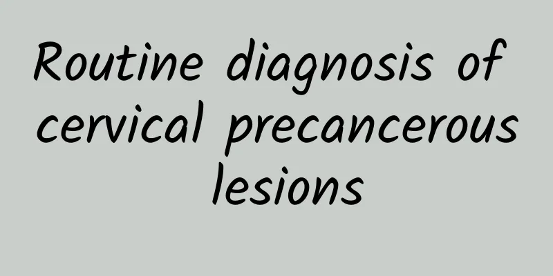 Routine diagnosis of cervical precancerous lesions